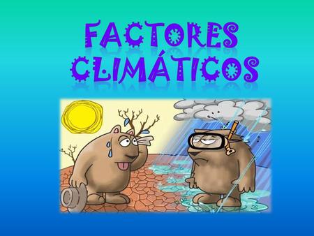 Factores climáticos.