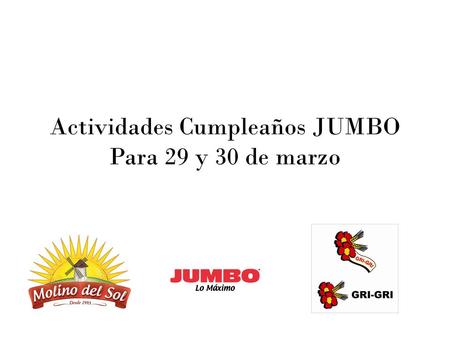 Actividades Cumpleaños JUMBO Para 29 y 30 de marzo.