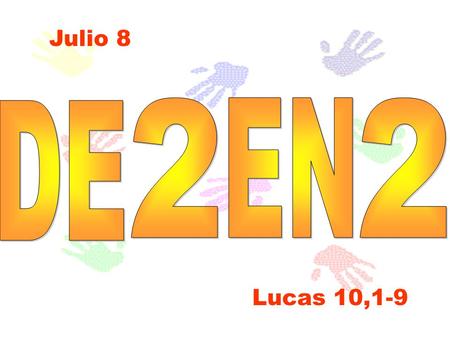 Julio 8 DE 2 EN 2 Lucas 10,1-9.