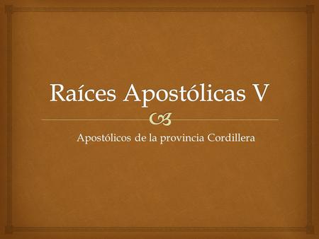 Apostólicos de la provincia Cordillera.   ““Le dijo Judas (no el Iscariote): Señor, ¿cómo es que te manifestarás a nosotros, y no al mundo? Respondió.