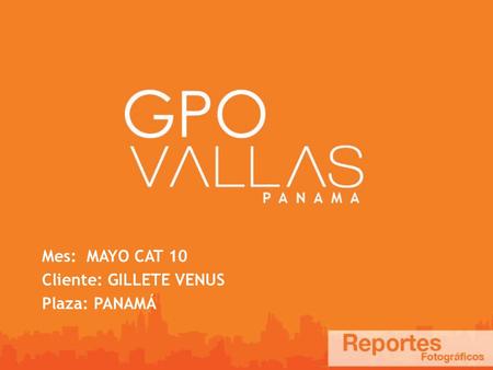 Mes: MAYO CAT 10 Cliente: GILLETE VENUS Plaza: PANAMÁ.