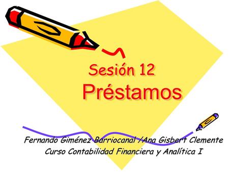 Sesión 12 Préstamos Fernando Giménez Barriocanal /Ana Gisbert Clemente