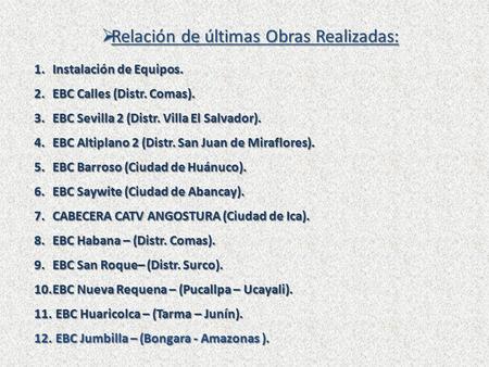1.Instalación de Equipos. 2.EBC Calles (Distr. Comas). 3.EBC Sevilla 2 (Distr. Villa El Salvador). 4.EBC Altiplano 2 (Distr. San Juan de Miraflores). 5.EBC.
