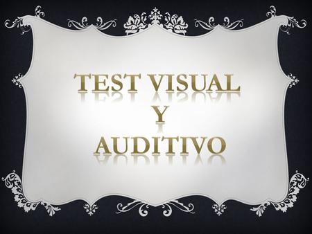 Test visual Y auditivo.