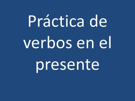 Práctica de verbos en el presente. Hablar- yo Hablo (I speak)