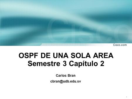 OSPF DE UNA SOLA AREA Semestre 3 Capítulo 2