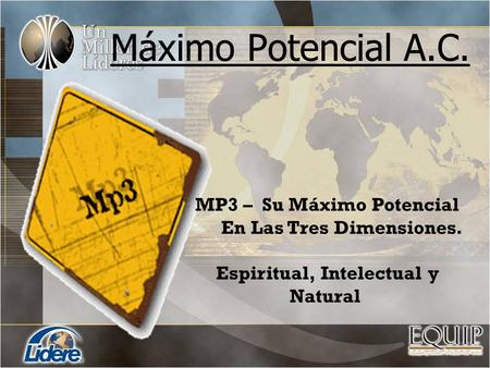 Máximo Potencial A.C. MP3 – Su Máximo Potencial En Las Tres Dimensiones. Espiritual, Intelectual y Natural.
