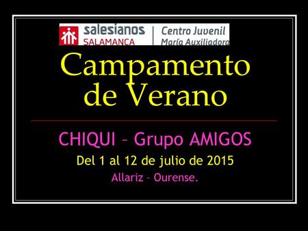 CHIQUI – Grupo AMIGOS Del 1 al 12 de julio de 2015 Allariz – Ourense.
