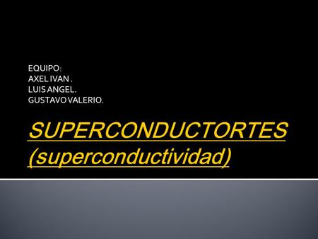 SUPERCONDUCTORTES (superconductividad)