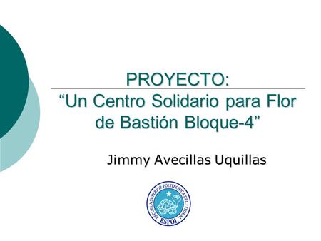 PROYECTO: “Un Centro Solidario para Flor de Bastión Bloque-4”