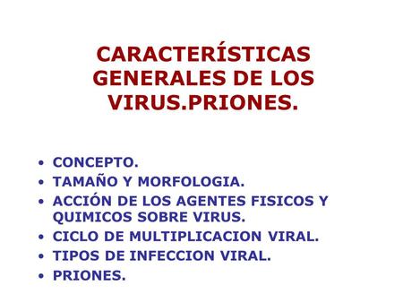 CARACTERÍSTICAS GENERALES DE LOS VIRUS.PRIONES.