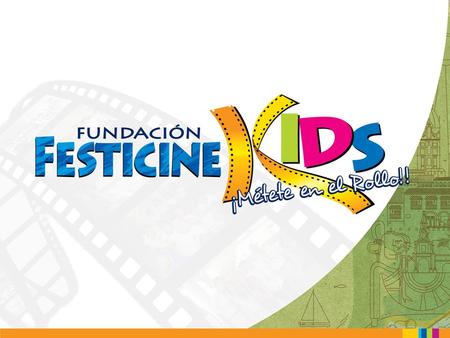 HISTORIA La Fundación Festicinekids surge a partir de la creación en 1998 del Festival Internacional de Cine de Cartagena para Niños y Jóvenes, como un.