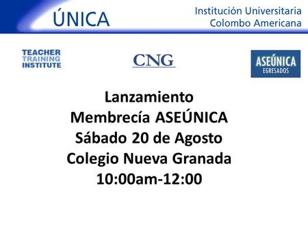 Lanzamiento Membrecía ASEÚNICA Sábado 20 de Agosto Colegio Nueva Granada 10:00am-12:00.