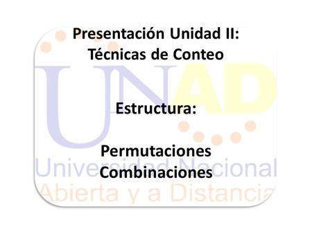 Presentación Unidad II: Técnicas de Conteo