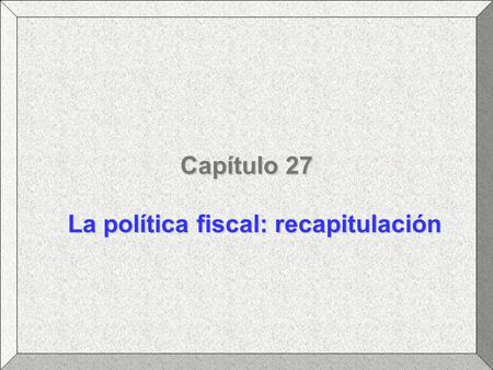 La política fiscal: recapitulación
