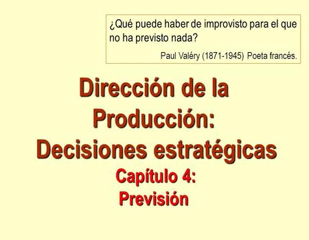 ¿Qué puede haber de improvisto para el que no ha previsto nada?