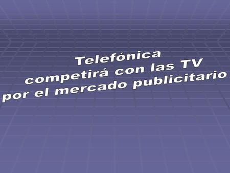 La operadora quiere aprovechar su fuerte posición en el negocio de acceso a Internet y móvil para captar anunciantes online, un segmento en crecimiento.