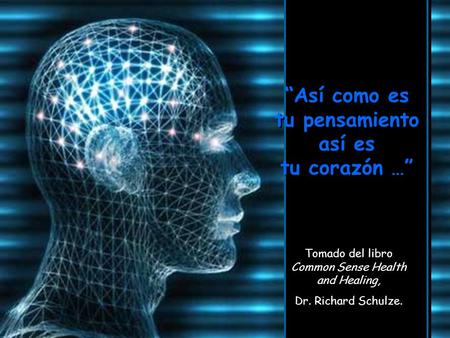 Haz Click Para Avanzar ♫ Enciende los parlantes y ♫ Enciende los parlantes y “Así como es tu pensamiento así es tu corazón …” “Así como es tu pensamiento.