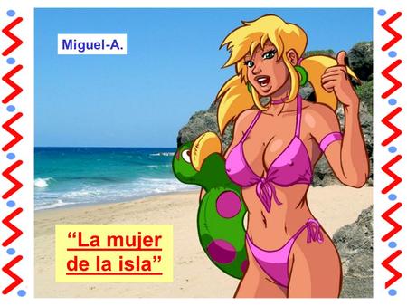 Miguel-A. “La mujer de la isla”.