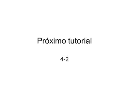 Próximo tutorial 4-2.