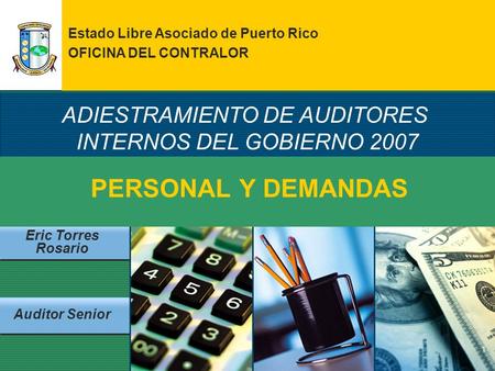 ADIESTRAMIENTO DE AUDITORES INTERNOS DEL GOBIERNO 2007 Estado Libre Asociado de Puerto Rico OFICINA DEL CONTRALOR 1 PERSONAL Y DEMANDAS Eric Torres Rosario.