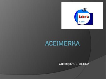 ACEIMERKA Catálogo ACEIMERKA.