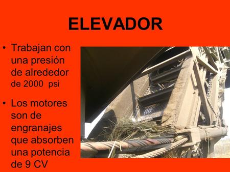 ELEVADOR Trabajan con una presión de alrededor de 2000 psi