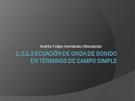 Andrés Felipe Hernández Marulanda.  Partiendo de las ecuaciones de Euler…