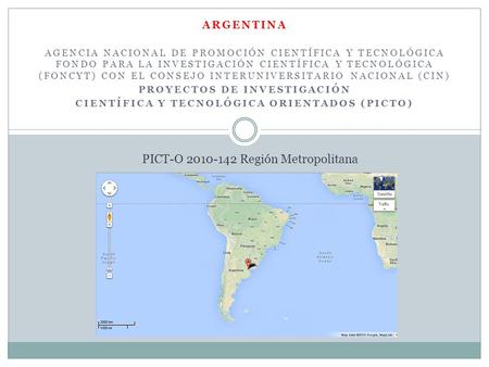 ARGENTINA AGENCIA NACIONAL DE PROMOCIÓN CIENTÍFICA Y TECNOLÓGICA FONDO PARA LA INVESTIGACIÓN CIENTÍFICA Y TECNOLÓGICA (FONCYT) CON EL CONSEJO INTERUNIVERSITARIO.