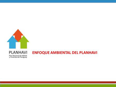 ENFOQUE AMBIENTAL DEL PLANHAVI. 1.Incorporación Adecuada de la Prefabricación, Tecnología Apropiada, Materiales Alternativos y del lugar, Energía Eólica.