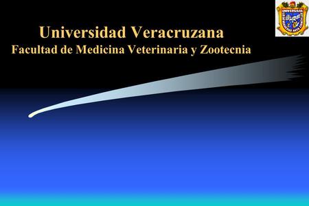 Universidad Veracruzana Facultad de Medicina Veterinaria y Zootecnia.