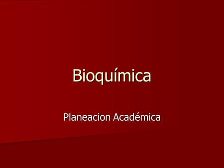 Bioquímica Planeacion Académica.