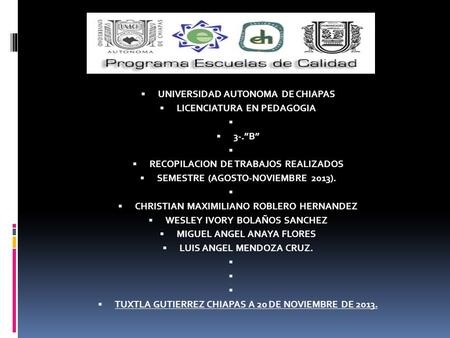 UNIVERSIDAD AUTONOMA DE CHIAPAS LICENCIATURA EN PEDAGOGIA 3-.”B”