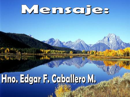 Mensaje: Hno. Edgar F. Caballero M..