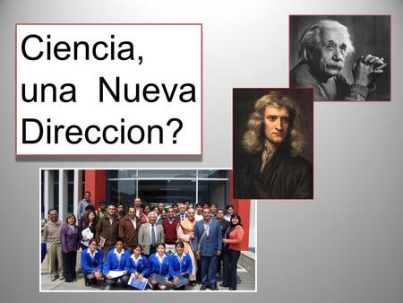 Ciencia, una Nueva Direccion? Ciencia, una Nueva Direccion?