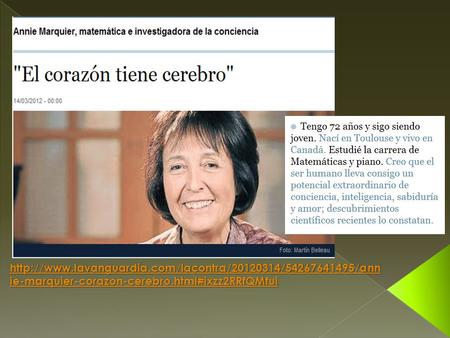 Http://www. lavanguardia http://www.lavanguardia.com/lacontra/20120314/54267641495/annie-marquier-corazon-cerebro.html#ixzz2RRfQMfui 