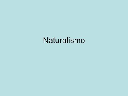 Naturalismo.