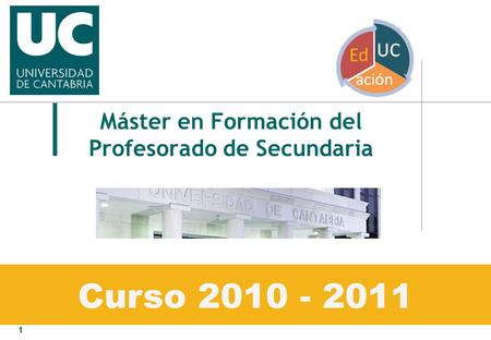 1 Máster en Formación del Profesorado de Secundaria Curso 2010 - 2011.