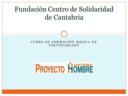 CURSO DE FORMACIÓN BÁSICA DE VOLUNTARIADO Fundación Centro de Solidaridad de Cantabria.