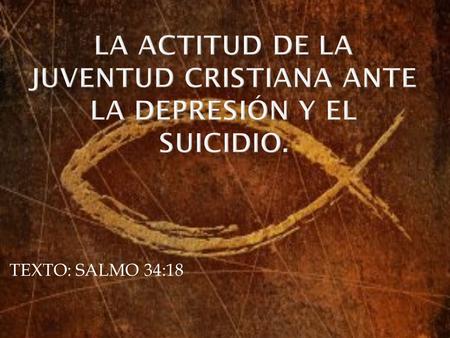 LA ACTITUD DE LA JUVENTUD CRISTIANA ANTE LA DEPRESIÓN Y EL SUICIDIO.