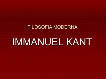 FILOSOFIA MODERNA IMMANUEL KANT. 2 IMMANUEL KANT- XVIII (1) PRINCIPIS GENERALS  De formació racionalista, la lectura de l’obra de Hume li fa plantejar.