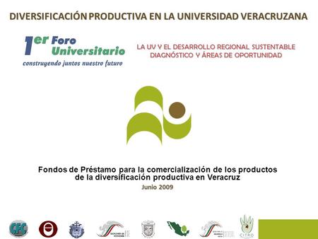 DIVERSIFICACIÓN PRODUCTIVA EN LA UNIVERSIDAD VERACRUZANA Fondos de Préstamo para la comercialización de los productos de la diversificación productiva.