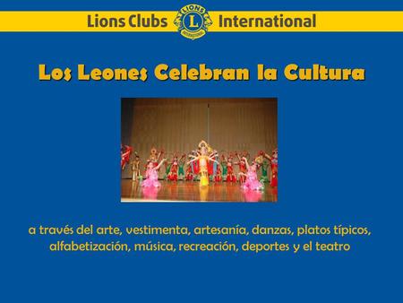 Los Leones Celebran la Cultura a través del arte, vestimenta, artesanía, danzas, platos típicos, alfabetización, música, recreación, deportes y el teatro.