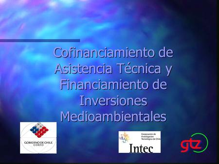Cofinanciamiento de Asistencia Técnica y Financiamiento de Inversiones Medioambientales.