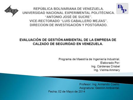 Programa de Maestría de Ingeniería Industrial. Elaborado Por: Ing. Cárdenas Crisbel Ing. Vielma Ammary Profesor: Ing. Armando Coello. Asignatura: Gestión.