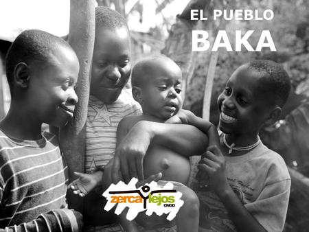 EL PUEBLO BAKA.