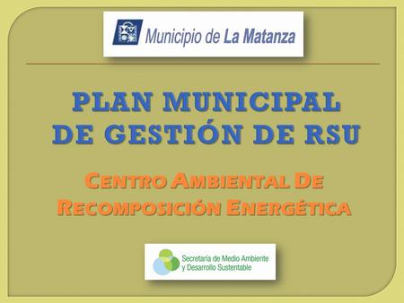 C ENTRO A MBIENTAL D E R ECOMPOSICIÓN E NERGÉTICA.