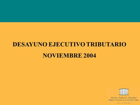 DESAYUNO EJECUTIVO TRIBUTARIO NOVIEMBRE 2004. DIVIDENDOS Guillermo Ruiz Secada.