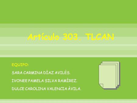 EQUIPO: SARA CARMINA DÌAZ AVILÈS. IVONEE PAMELA SILVA RAMÌREZ. DULCE CAROLINA VALENCIA ÀVILA.