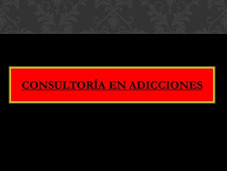 CONSULTORÍA EN ADICCIONES